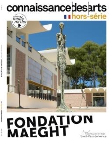 Lucie Agache et Pierre Louette - Connaissance des arts. Hors-série N° 1036 : Fondation Maeght - Saint-Paul-de-Vence.