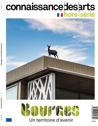  Connaissance des arts - Connaissance des arts. Hors-série  : Bourges, un territoire d'avenir.