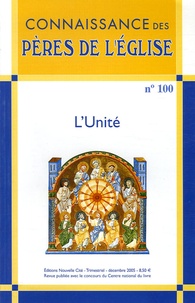 Marie-Anne Vannier et Paul Mattei - Connaissance des Pères de l'Eglise N° 100, Décembre 200 : L'Unité.