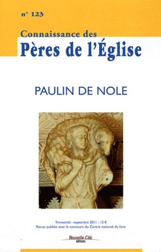 Marie-Anne Vannier et Janine Desmulliez - Connaissance des Pères de l'Eglise N° 123, Septembre 20 : Paulin de Nole.