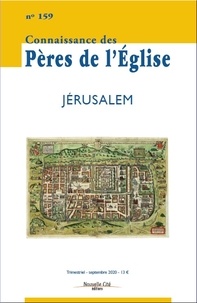  Nouvelle cité - Connaissance des Pères de l'Eglise N° 159 : Jérusalem.