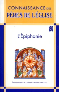 Connaissance des Pères de l'Eglise N° 80 Décembre 2000 : L'Epiphanie