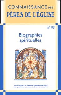 Marie-Anne Vannier et Pierre Maraval - Connaissance des Pères de l'Eglise N° 95, Septembre 200 : Biographies spirituelles.