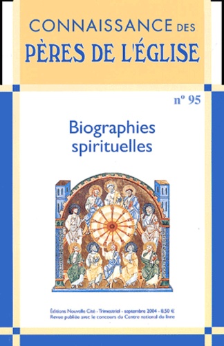 Marie-Anne Vannier et Pierre Maraval - Connaissance des Pères de l'Eglise N° 95, Septembre 200 : Biographies spirituelles.