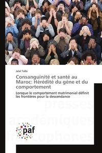Jalal Talbi - Consanguinité et santé au Maroc: Hérédité du gène et du comportement.