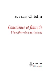 Jean-Louis Chédin - Conscience et finitude - L'hypothèse de la surfinitude.