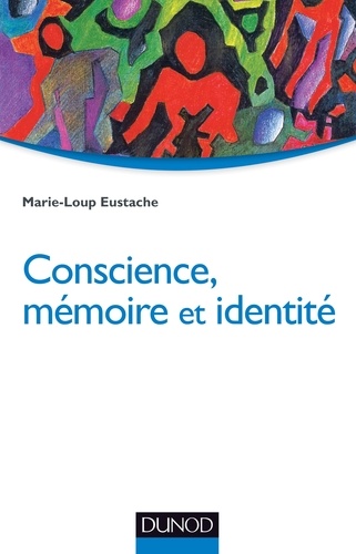 Marie-Loup Eustache - Conscience, mémoire et identité.