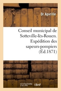  Apvrille - Conseil municipal de Sotteville-lès-Rouen. Expédition des sapeurs-pompiers de Sotteville-lès-Rouen.