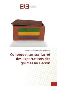 Née ndoutoume antoinette Mengue - Conséquences sur l'arrêt des exportations des grumes au Gabon.