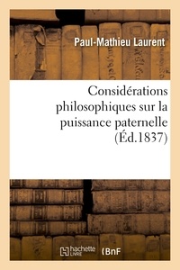 Paul-Mathieu Laurent - Considérations philosophiques sur la puissance paternelle.