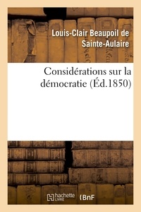 Louis-Clair Beaupoil Sainte-Aulaire (de) - Considérations sur la démocratie.