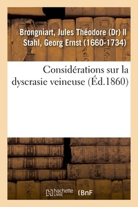 Jules théodore Brongniart - Considérations sur la dyscrasie veineuse et traduction du traité de Sthal intitulé De vena portae.