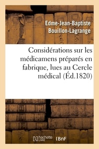 Edme-Jean-Baptiste Bouillon-Lagrange - Considérations sur les médicamens préparés en fabrique, lues au Cercle médical.