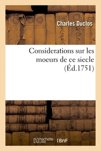 Charles Duclos - Considerations sur les moeurs de ce siecle.