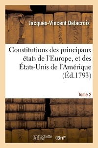 Jacques-Vincent Delacroix - Constitutions des principaux états de l'Europe, et des États-Unis de l'Amérique. Tome 2.