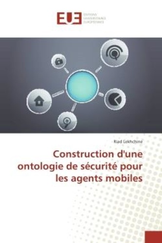 Riad Lekhchine - Construction d'une ontologie de securite pour les agents mobiles.