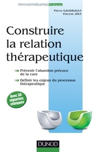 Pierre Gaudriault et Vincent Joly - Construire la relation thérapeutique.