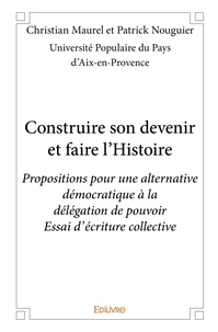 Construire son devenir et faire l'Histoire