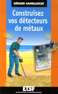 Gérard Samblancat - Construisez vos détecteurs de métaux.