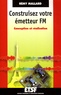 Rémy Mallard - Construisez votre émetteur FM - Conception et réalisation.