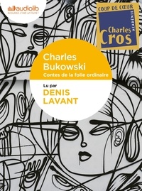 Charles Bukowski - Contes de la folie ordinaire. 1 CD audio MP3