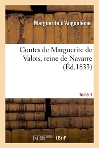 Marguerite d'Angoulême - Contes de Marguerite de Valois, reine de Navarre. Tome 1 (Éd.1833).