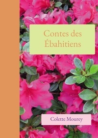 Colette Mourey - Contes des Ebahitiens.