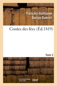 François-Guillaume Ducray-Duminil - Contes des fées.Tome 3.