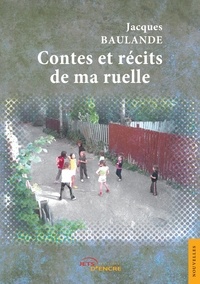 Jacques Baulande - Contes et récits de ma ruelle.