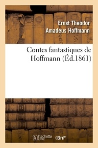 Ernst Theodor Amadeus Hoffmann - Contes fantastiques de Hoffmann (Éd.1861).