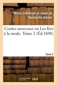 Marie-Catherine Le Jumel de Ba Aulnoy - Contes nouveaux ou Les fées à la mode. Tome 2.