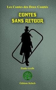 Romane Gobillot et Elodie Greffe - Les contes des deux comtés 9 : Contes Sans Retour.