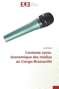 Passi Bibéné - Contexte socio-économique des médias au Congo-Brazzaville.