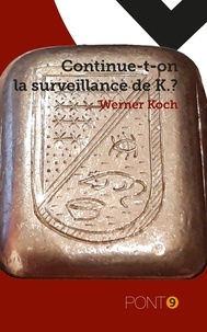 Werner Koch - Continue-t-on la surveillance de K ?.