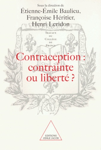 Contraception, contrainte ou liberté ?. [actes du colloque organisé au Collège de France, 9 et 10 octobre 1998