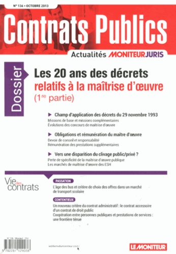  Le Moniteur - Contrats publics N° 136, Octobre 2013 : Les 20 ans des décrets relatifs à la maîtrise d'oeuvre (1re partie).