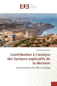 Cheikh Diop - Contribution A l'analyse des facteurs explicatifs de la decision - De financement des PME au Senegal.