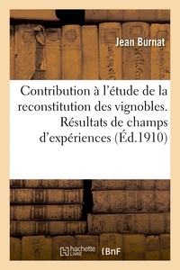  Burnat - Contribution à l'étude de la reconstitution des vignobles. Résultats de champs d'expériences.