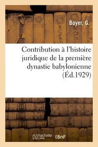 Contribution à l'histoire juridique de la première dynastie babylonienne