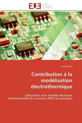 Hussein Dia - Contribution à la modélisation électrothermique - Elaboration d'un modèle électrique thermosensible du transistor MOS de puissance.