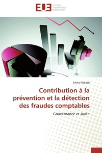 Emna Abbassi - Contribution à la prévention et la détection des fraudes comptables - Gouvernance et Audit.