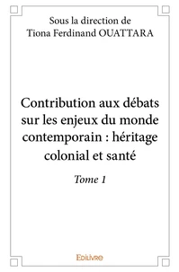 Contribution aux débats sur les enjeux du monde contemporain - Tome 1