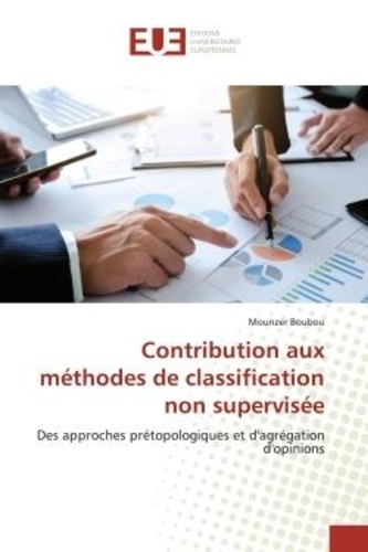 Mounzer Boubou - Contribution aux méthodes de classification non supervisée - Des approches prétopologiques et d'agrégation d'opinions.