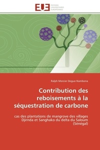 Ralph mercier Degue-nambona - Contribution des reboisements à la séquestration de carbone - cas des plantations de mangrove des villages Djirnda et Sanghako du delta du Saloum (Sénégal).