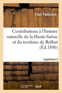 Contributions à l'histoire naturelle du département de la Haute-Saône et du territoire de Belfort