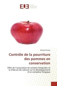 Khaled Attrassi - Contrôle de la pourriture des pommes en conservation - Effet de l'association de certains fongicides et le chlorure de calcium sur le développement d'un co.