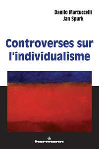 Danilo Martucelli et Jan Spurk - Controverses sur l'individualisme.