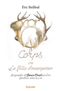 Cor à corps ou La Folie d'interpréter