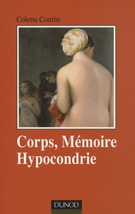 Colette Combe - Corps, mémoire et hypocondrie.