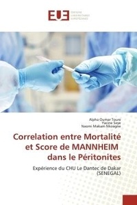 Alpha oumar Touré et Yacine Sèye - Correlation entre Mortalité et Score de MANNHEIM dans le Péritonites - Expérience du CHU Le Dantec de Dakar (SENEGAL).